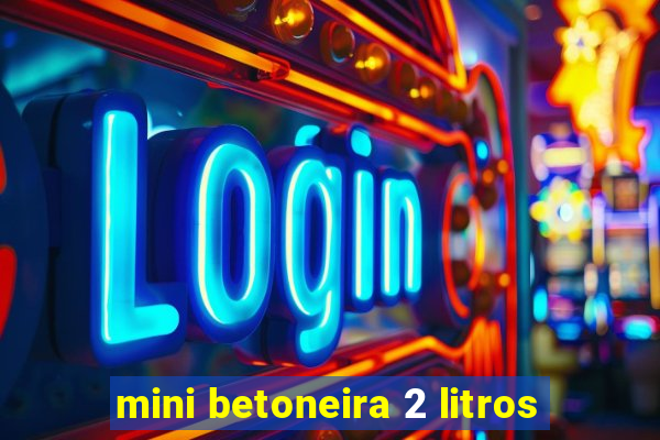 mini betoneira 2 litros